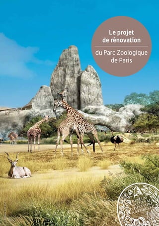 Le projet
                                de rénovation
                              du Parc Zoologique
                                   de Paris
© Artefactory - AJOA / BTuA
 