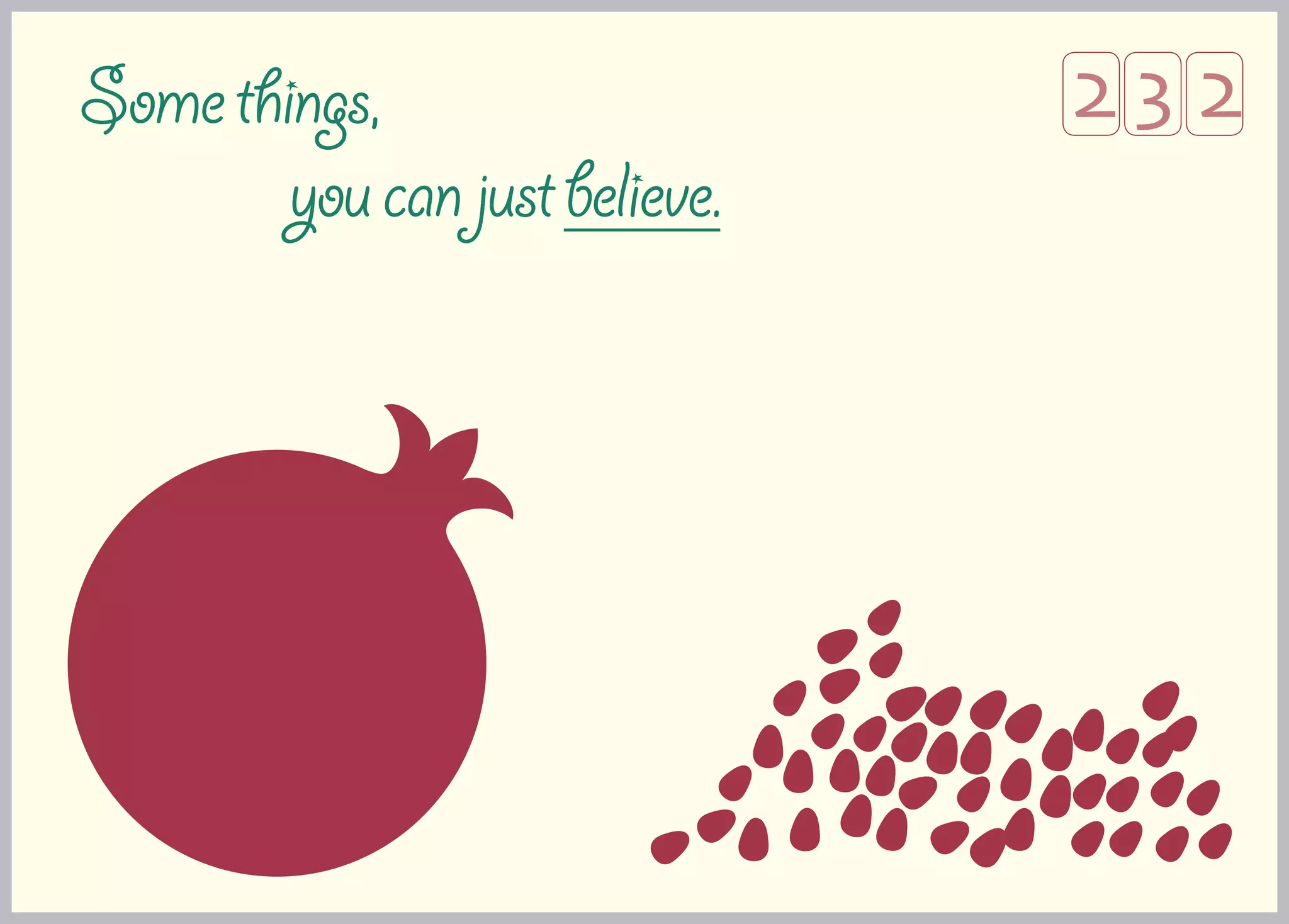 Some things,                    232
        you can just believe.
 