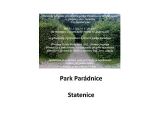 Parádnice Park

  Park Parádnice

    Statenice
 