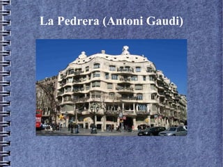 La Pedrera (Antoni Gaudi)
 