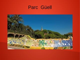 Parc Güell
 