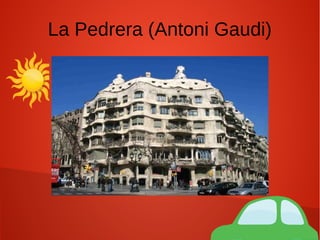 La Pedrera (Antoni Gaudi)
 