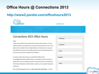 Office Hours @ Connections 2013
http://www2.pardot.com/officehours2013

 