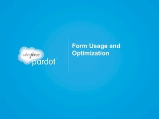 Form Usage and
Optimization

 