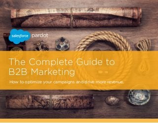 The Complete Guide to
B2B Marketing
How to optimize your campaigns and drive more revenue.
 