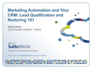 Derek GrantVice President of Sales – Pardot Marketing Automation and Your CRM: Lead Qualification and Nurturing 101 