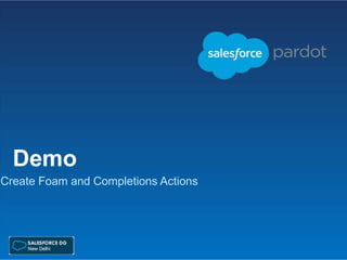 Demo
Create Foam and Completions Actions
 