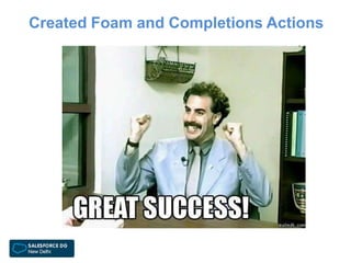 Created Foam and Completions Actions
 