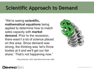 Scientific Approach to Demand “ We’re seeing  scientific, mathematical equations  being applied to determine how to match ...