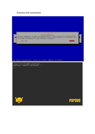 Kurulum artık tamamlandı.
 