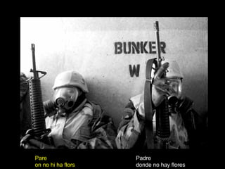 Padre donde no hay flores Pare on no hi ha flors 