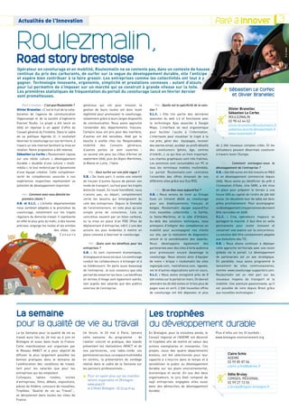 revonnI à éraP
                                                                                                                                                                            Paré à Innover
                                                                                                                                                    CULTIVONS L'ÉTINCELLE                                                                                                                                         ELLECNITÉ'L SN




                   Actualités de l'Innovation                                                                                                                                                Paré à nI à éraP 3
                                                                                                                                                                                             revon Innover


               Roulezmalin,
                                                                                                                                                                                             JOURNAL DE L'INNOVATION EN BRETAGNE   E N G AT E R B N E N O I TA V O N N I ' L E D L A N R U O J




                                                                                                                                                                                                                                                                                                                           © S. Cohen
               Road story brestoise
               Opérateur en covoiturage et en mobilité, Roulezmalin ne se contente pas, dans un contexte de hausse
               continue du prix des carburants, de surfer sur la vague du développement durable, elle l’anticipe
               et espère bien contribuer à la faire grossir. Les entreprises comme les collectivités ont tout à y
               gagner. Technologie innovante, ergonomie, simplicité et prestations connexes : autant d’atouts
               pour lui permettre de s’imposer sur un marché qui se construit à grande vitesse sur la toile.
               Les premières statistiques de fréquentation du portail du covoiturage lancé en février dernier                                                                                             > Sébastien Le Corfec
               sont prometteuses.                                                                                                                                                                                 et Olivier Branellec

               	   P
                    aré à Innover : C’est quoi Roulezmalin ?    généraux qui ont pour mission la               	    PAI : Quelle est la spécificité de la solu-                              	
               Olivier Branellec : C’est le fruit de la colla-   gestion de leurs routes ont donc toute         tion ?                                                                        	              Olivier Branellec
               boration de l’agence de communication             légitimité pour promouvoir le covoiturage,     S.L.C. : Elle tire partie des dernières                                       	              Sébastien Le Corfec
               Hippocampe et de la société d’ingénierie          notamment grâce à leurs larges dispositifs     avancées du web 2.0 et fonctionne avec                                        	              ROULEZMALIN
                                                                                                                                                                                              	              02 98 43 44 52
               Evernet Studio. Le projet a été lancé en          de communication. Nous avons approché          la technologie Ajax associée à Google
                                                                                                                                                                                              	              olivier.branellec@roulezmalin.fr
               2005 en réponse à un appel d’offre du             l’ensemble des départements français.          Maps. L’interface se veut ergonomique
                                                                                                                                                                                              	              sebastien.lecorfec@roulezmalin.fr
               Conseil général du Finistère. Dans le cadre       Certains nous ont pris pour des martiens,      pour faciliter l’accès à l’information.
                                                                                                                                                                                                      	      www.roulezmalin.fr
               de sa politique Agenda 21, il souhaitait          d’autres ont été sensibles. Aidé par le        L’internaute peut visualiser le trajet à la
               favoriser le covoiturage sur son territoire, à    bouche à oreille chez les Responsables         rue près, gérer des équipages, recevoir
               travers un site internet facilitant la mise en    mobilité     des    Conseils   généraux,       des alertes email, accéder au profil détaillé                                 de 3 000 nouveaux comptes créés. Et les
               relation. Notre proposition a été retenue.        d’autres portes se sont ouvertes :             des covoitureurs (photo, âge, centres                                         utilisateurs peuvent désormais covoiturer
               Sébastien Le Corfec : Roulezmalin repose          un second site pour les Côtes d’Armor en       d’intérêt…), ce qui lève un frein important.                                  à travers toute l’Europe.
               sur une réelle culture « développement            septembre 2006, puis les Alpes-Maritimes,      Les chartes graphiques sont très fraîches.
               durable » doublée d’une culture « multi-          le Maine-et-Loire, l’Isère.                    Les annonces sont consultables sur PC et                                      	 PAI : Comment envisagez-vous le
               média », le tout renforcé par le dynamisme                                                       tous les terminaux mobiles multimédia.                                        développement de l’entreprise ?
               d’une équipe créative. Cette complémen-           	   PAI : Vous surfez sur une jolie vague ?    Le portail Roulezmalin.com centralise                                         O.B. : 250 000 euros ont été investis en RD
               tarité de compétences associée à nos              O.B. : De toute part, il existe une volonté    l’ensemble des offres émanant de nos                                          et en développement commercial depuis
               expériences respectives représentent un           de trouver d’autres façons de penser son       différents sites grâce aux flux RSS.                                          2005. Nous avons pu bénéficier du prêt à
               potentiel de développement important.             mode de transport, surtout pour les trajets                                                                                  l’innovation d’Oséo. Une SARL a été mise
                                                                 domicile-travail. En toute honnêteté, nous     	   PAI : Où en êtes vous aujourd’hui ?                                       en place pour préparer le terrain à une
               	     AI : Comment avez-vous déniché les
                    P                                            n’avions pas, au départ, complètement          O.B. : Nous venons de livrer au Groupe                                        future SAS au capital de l’ordre de 300 000
                   premiers clients ?                            cerné les besoins qui émergeaient du           Suez un intranet dédié au covoiturage                                         euros. Un deuxième tour de table est donc
               O.B. et S.L.C. : L’échelle départementale         coté des entreprises. Depuis le Grenelle       pour ses établissements français et                                           prévu prochainement. Pour accompagner
               nous semblait adaptée à la promotion du           de l’environnement, on note plus qu’une        belges. Roulezmalin équipe aujourd’hui                                        ce développement cinq personnes devraient
               covoiturage, notamment sur les trajets            simple prise de conscience. Cela se            trois nouvelles collectivités : la Sarthe,                                    être recrutées en 2008.
               réguliers du domicile-travail. Il représente      concrétise souvent par un bilan carbone,       la Seine-Maritime, et la ville d’Orléans.                                     S.L.C. : Cinq opérateurs majeurs se
               en effet le plus gros du trafic, à des heures     ou la mise en place d’un PDE (Plan de          Au-delà des solutions techniques, nous                                        partagent le marché. Il faut être en veille
               précises, engorge les routes et les entrées       déplacement d’entreprise, ndlr). L’une des
                                                                                             Aire de
                                                                                                                prévoyons d’intégrer des compétences en                                       permanente pour rester innovant et
                                                                                                   rage
                                                                                           covoitu
                                            des villes. Les      actions les plus évidentes à mettre en         mobilité pour accompagner nos clients                                         conserver une avance sur la concurrence.
  Aire de
                                                 Conseils        place consiste à favoriser le covoiturage.     sur site, par la réalisation de diagnostics                                   La solution doit être constamment adaptée
        rage
covoitu
                                                                                                                amont et la sensibilisation des salariés.                                     aux évolutions des TIC.
                                                                 	   PAI : Quels sont les bénéfices pour les    Nous développons également des                                                O.B. : Nous allons continuer à déployer
                                                                 entreprises ?                                  partenariats avec des sites à forte audience                                  cette approche territoriale avec une vision
                                                                 O.B. : Ils sont clairement économiques,        pour promouvoir encore davantage le                                           globale via le portail. Le développement
                                                                 écologiques et aussi sociaux. Le covoiturage   covoiturage. Nous venons ainsi d’équiper                                      de partenariats est un axe stratégique.
                                                                 conduit les collaborateurs à échanger et à     de notre « brique » roulezmalin les sites                                     En parallèle, nous avons programmé le
                                                                 se (re)découvrir. On parle aussi beaucoup      regionjob.com, metrofrance.com, laposte.                                      lancement de sites communautaires,
                                                                 de l’entreprise. Je suis convaincu que cela    net et d’autres négociations sont en cours.                                   comme www.covoiturage-supporters.com.
                                                                 permet de resserrer les liens. Les bénéfices   S.L.C. : Nous avons enregistré près de 8                                      Roulezmalin est un réel pari sur les
                                                                 en termes d’image sont également avérés,       500 visites sur le portail en mars. On devrait                                nouveaux moyens de transport et la
                                                                 tant auprès des salariés que des publics       atteindre les 60 000 visites et 10 fois plus de                               mobilité. Une aventure passionnante, qu’il
                                                                 externes de l’entreprise.                      pages vues en avril. 2 500 nouvelles offres                                   est possible de vivre depuis Brest grâce
                                                                                                                de covoiturage ont été déposées et plus                                       aux nouvelles technologies !




               La semaine                                                                                       Les trophées
               pour la qualité de vie au travail                                                                du développement durable
               La 5e Semaine pour la qualité de vie au           Un forum, le 29 mai à Paris, lancera           En Bretagne, pour la troisième année, le                                     Plus d’infos sur les 16 lauréats :
               travail aura lieu du 29 mai au 6 juin en          cette semaine. Au programme  : de              Conseil régional et l’ADEME ont décerné                                      www.bretagne-environnement.org
               Bretagne et aussi dans toute la France.           l’atelier concret et pratique, des stands      16 trophées afin de mettre en valeur des
               Cette manifestation est organisée par             présentant les réalisations ARACT et de        actions exemplaires et innovantes. Ces
               le Réseau ANACT et a pour objectif de             nos partenaires, une table-ronde ces           projets, issus des quatre départements                                       	
               diffuser le plus largement possible les           partenaires sociaux, un espace multimédia      bretons, ont été sélectionnés pour leur                                      	 Claire Schio
               bonnes pratiques dans le domaine de               en continu, la présentation du sondage         capacité à s’inscrire dans le temps et à
                                                                                                                                                                                             	ADEME
                                                                                                                                                                                             	 02 99 85 87 06
               l’amélioration des conditions de travail,         réalisé dans le cadre de la Semaine sur        sensibiliser le public au développement
                                                                                                                                                                                             	 claire.schio@ademe.fr
               tant pour les salariés que pour les               les parcours professionnels...                 durable sur les plans environnemental,


                                                                 +  our enorganisées en Bretagne :
               entreprises qui les emploient.                                                                   économique et social. En sus des deux                                        	              Odile Bruley
               Colloques, tables rondes, visites                   P        savoir plus sur les manifes-        organisateurs, le jury était composé de
                                                                   tations                                                                                                                        	         CONSEIL RÉGIONAL
               d’entreprises, films, débats, expositions,                                                       sept entreprises engagées elles aussi                                        	              02 99 27 13 55
                                                                     www.anact.fr
               pièces de théâtre, concours de nouvelles,                                                        dans des démarches de développement                                          	              o.bruley@region-bretagne.fr
                                                                     et à l’Aract Bretagne : 02 23 44 01 44
               Trophées ”Qualité de vie au Travail”…                                                            durable.
               se dérouleront dans toutes les villes de
               France.
 