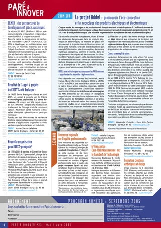 PARÉ à
                                                                                                          INNOVER                                                                                                     ZOOM SUR                                    Le projet Addel : promouvoir l‘éco-conception
… BRÈV ES …BR ÈVE S…B RÈV ES…BRÈVES…BRÈVES…BRÈVES…BR ÈVES…BR ÈVES…BR ÈVES… BR ÈVES

                                                                                     OLMIX : des perspectives de                                                                                                                                                  et le recyclage des produits électriques et électroniques
                                                                                     développement grâce aux algues.                                                                                                   Chaque année, les ménages et les professionnels français mettent au rebut quelque 1,7 million de tonnes de
                                                                                                                                                                                                                       produits électriques et électroniques. Le taux d’accroissement annuel de ces produits est estimé entre 3% et
                                                                                     La société OLMIX, (Bréhan - 56) est spé-
                                                                                                                                                                                                                       5%. Face à cette problématique, une nouvelle réglementation européenne se met actuellement en place.
                                                                                     cialisée dans la préparation et la produc-
                                                                                     tion d’additifs d’origine naturelle.                                                                                              De nouvelles directives européennes, visant à limiter                                                                 publiés dans un guide. Il est même envisagé de créer
                                                                                     Dans le cadre du programme de recher-                                                                                             les substances dangereuses dans les produits élec-                                                                    un label décerné aux entreprises de la région qui
                                                                                     che européen EUREKA MONALISA, OL-                                                                                                 triques et électroniques, se mettent en place afin                                                                    respecteront les méthodes prescrites. Enfin, une veille
                                                                                     MIX a développé, en collaboration avec                                                                                            de concourir à la protection de l’environnement et                                                                    réglementaire en ligne sera proposée aux entreprises
                                                                                     le CEVA, un nouveau matériau qui a fait                                                                                           de la santé humaine. Une des directives prévoit par                                                                   désireuses d’être alertées sur les dernières modalités
                                                                                     l’objet d’un brevet mondial portant sur la                                                                                        exemple l’élimination, dès la conception, de certains                                                                 d’application des textes européens.
                                                                                     réalisation de nanomatériaux à base d’ar-                                                                                         matériaux dangereux, comme le plomb, dans les
                                                                                     gile et d’extraits naturels d’algues.                                                                                             équipements électriques et électroniques. La direc-                                                                   Canon, un exemple à suivre.
                                                                                     Grâce à ce procédé, les nanomatériaux,                                                                                            tive DEEE* prévoit, quant à elle, la collecte sélective,                                                              La réunion de lancement de cette action s’est tenue
                                                                                     désormais au cœur de la stratégie de l’en-                                                                                        le traitement et les autres formes de valorisation des                                                                le 17 mai dernier, devant près de 50 personnes, dans
                                                                                     treprise, vont permettre d’accélérer son                                                                                          déchets d’équipements électriques et électroniques,                                                                   les locaux de Canon Bretagne (35). Le choix de Canon
                                                                                     développement. Première étape de sa                                                                                               et ce, à compter de la fin 2005. Autant dire qu’il y a                                                                Bretagne pour cette matinale n’est pas anodin. En
                                                                                     croissance : une introduction en bourse                                                                                           urgence pour les entreprises de la filière !                                                                          effet, Canon se distingue en matière d’anticipation
                                                                                     afin de recueillir les capitaux nécessaires.                                                                                                                                                                                                            des directives annoncées et va même au-delà des
                                                                                     Contact : Hervé Le Deit– Ceva                                                                                                     ADDEL : une initiative pour accompagner les PME bretonnes                                                             exigences réglementaires. Depuis le 1er janvier 2005,
                                                                                     02 96 22 93 50
                                                                                                                                                                                                                       à appréhender les nouvelles réglementations.                                                                          Canon Bretagne porte respectivement la valorisation
                                                                                     herve.ledeit@ceva.fr                                                                                                              Pour répondre aux attentes des industriels, Jessica                                                                   de ses DEEE à 85 % (contre 75 % fixés par les nou-
                                                                                                                                                                                                                       France, l’Euro Info Centre Bretagne (CRCI), la MEITO,                                                                 velles réglementations à compter du 31/12/2006) et
                                                                                                                                                                                                                                                                                                                                             le recyclage-réutilisation à 75 % (contre 65 % fixés).
                                                                                     Résultat de l’appel à projets                                                                                                     l’AFEIT et le SNESE ont associé leurs savoir-faire dans
                                                                                                                                                                                                                       le cadre d’une action collective régionale, ADDEL                                                                     Canon France travaille sur cette anticipation depuis
                                                                                                                                                                                                                                                                                                                                             1999. En 2004, l’entreprise récupérait 6800 produits
                                                                                     du CRITT Santé Bretagne :                                                                                                         (Appui au Développement Durable dans l’Electroni-
                                                                                                                                                                                                                       que). Cette initiative vise à informer et accompagner                                                                 en fin de vie chez ses clients. Avec 2 sites de recyclage
                                                                                                                                                                                                                       les PME bretonnes sur les enjeux et obligations                                                                       en France (Canon Bretagne et la société Regain Eco
                                                                                     Le CRITT Santé Bretagne a lancé en avril
                                                                                                                                                                                                                       engendrés par ces évolutions réglementaires. Suite                                                                    Plast en Bourgogne), l’entreprise assure depuis 1997
                                                                                     2005 un appel à projets sur le thème
                                                                                                                                                                                                                       à trois sessions de formation collectives, il est prévu                                                               la valorisation de ses consommables collectés sur
                                                                                     «Technologies appliquées à la santé hu-
                                                                                                                                                                                                                       de réunir les industriels selon leur centre d’intérêt                                                                 l’ensemble du territoire européen.
                                                                                     maine». 28 projets ont été reçus, répar-
                                                                                     tis sur 3 thèmes : Dispositifs médicaux et                                                                                        au sein de «clubs», où un expert du domaine pourra                                                                    C’est donc en s’appuyant sur cet exemple que démarre
                                                                                     traitement de l’image et de la communi-                                                                                           les conseiller. Ces propos et méthodes seront ensuite                                                                 l’initiative Addel. La capacité qu’auront les entrepri-
                                                                                     cation ; Nutrition santé humaine ; Nou-                                                                                                                                                                                                                 ses de l’Ouest à s’adapter à ce nouvel environnement
                                                                                     velles thérapies, génomique et post-gé-                                                                                                                                                                                                                 sera primordiale. Dans un contexte commercial sou-
                                                                                     nomique                                                                                                                                                                                                                                                 vent tendu, l’anticipation de ces nouvelles obligations
                                                                                     Portés par des laboratoires de recherche                                                                                                                                                                                                                pourrait être un élément différentiateur.
                                                                                     bretons, ces projets proposent un dévelop-
                                                                                     pement d’applications originales et inno-                                                                                                                                                                                                               Contact : Alexandre  Colomb - Euro Info Centre
                                                                                     vantes en partenariat avec un industriel.                                                                                                                                                                                                               Bretagne - 02 99 25 41 46 - eic@bretagne.cci.fr
                                                                                     Contact : Anne-Claude Lefebvre                                                                                                                                                                                                                          * Déchets d’équipements électriques et électroniques
                                                                                     CRITT Santé Bretagne - 02 23 23 45 81
                                                                                     anne-claude.lefebvre@univ-rennes1.fr
                                                                                                                                                                                                                       Rencontre régionale
                                                                                                                                                                                                      ANNONCES




                                                                                                                                                                                                                                                                                                           Contact : Isabelle Guéguen                                 lors de rendez-vous ciblés, visiter
                                                                                                                                                                                                                                                                                                                                                                      des entreprises locales, assister à
                                                                                                                                                                                                                       sur l’égalité professionnelle.                                                      Conseil Général du Finistère
                                                                                                                                                                                                                                                                                                           02 98 76 25 64                                             des conférences sur l’économie et
                                                                                     Nouvelle organisation                                                                                                             Une rencontre est organisée sur
                                                                                                                                                                                                                       l’égalité professionnelle au Conseil
                                                                                                                                                                                                                                                                                                           rencontre.egalite@cg29.fr                                  l’innovation de ces secteurs.

                                                                                     pour OUEST-genopole®                                                                                                              Général du Finistère (Quimper) le                                                   6e Rencontre                                               Date limite d’inscription : 30 juillet 2005.
                                                                                                                                                                                                                                                                                                                                                                      Contact entreprises :
                                                                                     Le 17/05/2005 à Nantes, le Conseil de Grou-
                                                                                                                                                                                                                       vendredi 23 septembre. L’objectif
                                                                                                                                                                                                                       de cette journée est de faire
                                                                                                                                                                                                                                                                                                           Euro-Méditérannéenne sur                                   Hélène MORVAN - Bretagne
                                                                                     pement de OUEST-genopole®, chargé de la
                                                                                     définition des axes stratégiques, a élu pour
                                                                                                                                                                                                                       témoigner les entreprises qui                                                       le transfert de Technologie                                Innovation – 02 99 67 42 00
                                                                                                                                                                                                                                                                                                                                                                      hmorvan@bretgagne-innovation.fr
                                                                                                                                                                                                                       ont expérimenté des pratiques                                                       Rencontres Bilatérales & Confé-
                                                                                     un an son nouveau président, Alain Bar-
                                                                                     reau (président de l’Université d’Angers),
                                                                                                                                                                                                                       innovantes en matière d’égalité
                                                                                                                                                                                                                       professionnelle dans le cadre du
                                                                                                                                                                                                                                                                                                           rences sur les thèmes de l’Aquacul-
                                                                                                                                                                                                                                                                                                           ture, la Pêche et l’Environnement
                                                                                                                                                                                                                                                                                                                                                                      Formation créations
                                                                                     remplaçant ainsi Claude Labit (directeur de                                                                                       projet européen Equal* et ainsi                                                     en Méditerranée. IZMIR-TURQUIE                             esthétiques et design
                                                                                     l’INRIA Rennes). Gilles Salvat (directeur de                                                                                      sensibiliser d’autres entreprises sur                                               3 & 4 Octobre 2005.                                        L’Inpi organise, le 6 décembre
                                                                                     l’Afssa de Ploufragan) assurera, quant à lui,                                                                                     ces actions qui ont un réel impact                                                  Bretagne Innovation et le Réseau                           2005 à Rennes, une formation sur
                                                                                     les fonctions de vice-président.                                                                                                  sur l’attractivité des entreprises et                                               des Centres Relais Innovation                              les contrats attachés aux droits
                                                                                     L’élection des président et vice-président de                                                                                     des territoires. Ce rendez-vous sera                                                organisent une mission com-                                d’auteur, au design et aux créa-
                                                                                     OUEST-genopole®, respecte l’alternance à la                                                                                       aussi l’occasion de dégager des                                                     merciale et technologique pour                             tions informatiques. La formation
                                                                                     fois Bretagne et Pays de la Loire, et grands                                                                                      perspectives pour une extension                                                     les entreprises du secteur de la                           abordera les principes de négo-
                                                                                     organismes de recherche et universités.                                                                                           de cette démarche à l’ensemble                                                      pêche, de l’aquaculture et de                              ciation pour les contrats liés aux
                                                                                     Contact : Christelle Hays                                                                                                         du secteur économique breton.                                                       l’environnement. Par cette action                          droits d’auteur et pour ceux liés
                                                                                     CRITT Santé Bretagne - 02 23 23 45 85                                                                                             *Développement des conditions favora-                                               collective, plus de 200 entreprises                        aux droits des dessins et modèles.
                                                                                     christelle.hays@univ-rennes1.fr                                                                                                   bles à l’activité des femmes : pour une
                                                                                                                                                                                                                       meilleure conciliation des temps de vie.
                                                                                                                                                                                                                                                                                                           et organismes scientifiques pour-                          Contact : Christiane Sadrin - Inpi -
                                                                                                                                                                                                                                                                                                           ront rencontrer des partenaires                            01 53 04 55 76 - csadrin@inpi.fr



                                                                                     ABONN E M E N T                                                                                                                                            PROCHAIN NUMÉRO : SEPTEMBRE 2005                                                             Directeur de Publication : James Leighton
                                                                                     Vous souhaitez faire connaître Paré à Innover à…                                                                                                                                                                                                        Rédaction : Chrystèle Guy, Nathalie Liva, Béatrice Ercksen
                                                                                                                                                                                                                                                                                                                                             Création et réalisation : a utrement Loïc Bohuon
                                                                                     Nom .................................................................................................................................................................................................................................................   Impression : CPS
                                                                                                                                                                                                                                                                                                                                             ISSN : 1624-8589 •-Tirage 5500 ex
                                                                                     Entreprise ................................................................................................................................................................................................................................             Avec le soutien du Conseil Régional de Bretagne
                                                                                     Adresse .......................................................................................................................................................................................................................................         Bretagne Innovation •-18 place de la gare • CS 26927 - 35069 Rennes Cx
                                                                                                                                                                                                                                                                                                                                             Tél 02 99 67 42 00 • Fax 02 99 67 60 22 • contact@bretagne-innovation.fr

                              4                                                               PARÉ À INNOVER #23 - Mai / Juin 2005
 