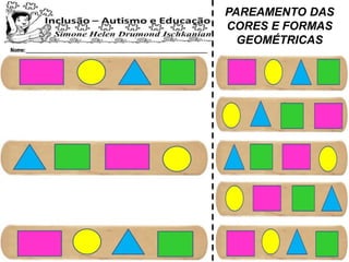 PAREAMENTO DAS
CORES E FORMAS
GEOMÉTRICAS
 