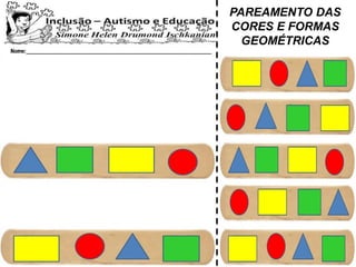 PAREAMENTO DAS
CORES E FORMAS
GEOMÉTRICAS
 