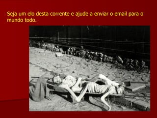 Seja um elo desta corrente e ajude a enviar o email para o mundo todo.  