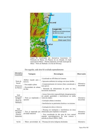 Figura 06: Localização das alternativas locacionais: (1)
                        Península de Marau, (2) Planície do rio A...