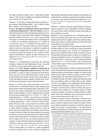 9
2012//34(2):01SAÚDEINFANTILSETEMBRO
Parecer jurídico sobre evicção das creches, jardins-de-infância, escolas e piscinas colectivas por virtude de doenças infecto-contagiosas
mas legais de hierarquia superior, como é o citado Decreto Regula-
mentar n.º 3/95, sob pena de poderem ser impugnados judicialmente,
como vimos (art.ºs 72º e segs do CPTA).
Pergunta nº 2: São legais os Regulamentos Internos aludidos em 1
que contrariem o Decreto Regulamentar n.º 3/95, do «Diário da Repú-
blica», I Série-B, nº 23 de 27 de janeiro de 1995?
Resposta: São ilegais os Regulamentos Internos que contrariem
o citado Decreto Regulamentar n.º 3/95, de 27 de janeiro, que como
atrás referimos podem ser objeto de impugnação judicial das suas nor-
mas ilegais através da ação administrativa especial de Impugnação
de Normas prevista nos art.ºs 46º, n.º 2, al. c) e 72º e segs do Código
de Processo nos Tribunais Administrativos (CPTA), aprovado pela Lei
n.º 13/2002, de 19 de fevereiro e alterada pela Lei n.º 4-A/2003, de
19 de fevereiro e pela Lei n.º 107-D/2003, de 31 de dezembro, que
poderá requerer-se no Tribunal Administrativo de Circulo competente,
podendo cumular-se em tal processo um pedido de condenação da
Administração ao restabelecimento da situação que existiria se o ato
da evicção não tivesse sido praticado ou com um pedido de conde-
nação da Administração à reparação dos danos resultantes da sua
atuação (art.ºs 4º, n.º 2, al.s a), b) e d), 46º, nºs 1 e 2, al. c), 47º, n.º 1
e 72º e segs do CPTA).
Pergunta nº 3: A obrigatoriedade ao cumprimento das normas das
instituições, impostas por estes Regulamentos Internos, não poderá
ser atribuída culpa que poderá ser sancionada e ressarcida?
Resposta: Em princípio ninguém é obrigado ao cumprimento de
normas ilegais de Regulamentos Internos elaborados pelas entida-
des públicas ou privadas ao abrigo de disposições de direito adminis-
trativo, visto que a lei dá ao administrado-lesado os meios de tutela
jurisdicional efetiva para poderem impugnar essas normas ilegais ou
os atos administrativos anuláveis praticados ao abrigo de tais normas,
conforme se deixa expendido em geral no texto deste parecer.
Pergunta nº 4: Mesmo que a evicção seja proposta por uma profis-
sional de saúde ou a Autoridade Sanitária concelhia, poderão as suas
determinações contrariar as disposições legais do DR.3/95-27.01.95?
Resposta: Se a evicção for determinada por um ato da Autoridade de
Saúde concelhia (delegado de saúde ou delegado adjunto de saúde)
nos termos atrás indicados dos art.ºs 2º e 8º do D.L. nº n.º 89/77, na
redação dada pelo D.L. n.º 229/94, ou seja, através de um ato adminis-
trativo (art.º 120º do Cód. Proc.Administrativo) e violando o preceituado
no Decreto Regulamentar n.º 3/95 ou com base em norma do Regu-
lamento Interno que violar o que se encontra em normativa naquele
Decreto, ou mais concretamente, decretar a evicção com fundamento
no referido «Molusco Contagioso», doença que não se encontra na
lista de doenças de evicção escolar e que, portanto, carece de funda-
mentação excecional no âmbito das funções genéricas da Autoridade
de Saúde que, não sendo aceite pelas partes, tal ato poderá ser impug-
nado pelo administrado-lesado, com fundamento em vício de violação
de lei ou qualquer outro vício que o ato concreto eventualmente venha
a padecer, em ação administrativa especial de anulação de um ato ad-
ministrativo, a requerer no prazo de três meses (art.ºs 46º, n.º 2, al. a),
50º, n.º 1, 51º, n.º 1, 58º, n.º 2, al. a), 59º, nºs 1 a 3 e 78º e segs do
CPTA). Tal pedido poderá ser cumulado com o pedido de ilegalidade
de norma a que atrás se aludiu ou com o pedido de condenação da
Administração à reparação dos danos resultantes da sua atuação ou da
adoção dos atos ou operações necessárias para reconstituir a situação
que existiria se o ato anulado não tivesse sido praticado (art.ºs 4º, n.º
2, al.s a), b) e f), 46º, n.º 2, al.s a) e c), 47º, nºs 1, 2, al. b) do CPTA).*
ver comentário b) em rodapé.
Pergunta nº 5: Poderão os pais das crianças obrigadas à retirada for-
çada da instituição em causa, responsabilizar as mesmas instituições
por excesso de zelo, quando injustificadas, pedindo indemnização por
danos materiais e /ou morais? 
Resposta: Já atrás demonstrámos que o administrado-lesado tem
direito a ser ressarcido pelos danos que na evicção ilícita lhe forem
causados pelos titulares dos órgãos, funcionários e agentes públicos,
decorrentes de ações ou omissões adotadas no exercício das funções
administrativas, como é aquela evicção
O regime da responsabilidade civil extracontratual do Estado e demais
entidades públicas por danos decorrentes da função administrativa
encontra-se hoje regulado na Lei n.º 67/2007, de 31 de dezembro. O
pedido de indemnização formulado ao abrigo de tal diploma pode ser
formulado pelo administrado-lesado cumulado com os pedidos de de-
claração de ilegalidade de norma ou de anulação do ato administrativo,
como atrás se referiu, e, neste caso, a ação é de ação administrativa
especial (art.ºs 5º, n.º 1 e 46º do CPTA) ou, então, autonomamente,
e, nesta situação, seguirá a forma da ação administrativa comum dos
artºs 37º e segs do CPTA).
Nos termos do aludido diploma: «O Estado e as demais pessoas coleti-
vas de direito público são exclusivamente responsáveis pelos danos que
resultem de ações ou omissões ilícitas, cometidas com culpa leve, pelos
titulares dos seus órgãos, funcionários ou agentes, no exercício da fun-
ção administrativa e por causa desse exercício» (ibidem, art.º 7º, n.º 1).
«Os titulares de órgãos, funcionários e agentes são responsáveis pelos
danos que resultem de ações ou omissões ilícitas, por eles cometidas
com dolo ou com diligência e zelo manifestamente inferiores àqueles a
que se encontravam obrigados em razão do cargo» (ibid., art.º 8º, n.º 1).
«O Estado e as demais pessoas coletivas de direito público são res-
ponsáveis de forma solidária com os respetivos titulares de órgãos,
funcionários e agentes, se as ações ou omissões referidas no número
anterior tiverem sido cometidas por estes no exercício das suas fun-
ções e por causa desse exercício» (ibid., art.º 8º, n.º 2).
«Sempre que satisfaçam qualquer indemnização nos termos do núme-
ro anterior, o Estado e as demais pessoas coletivas de direito público
gozam de direito de regresso contra os titulares de órgãos, funcioná-
rios ou agentes responsáveis, competindo aos titulares de poderes de
direção, de supervisão, de superintendência ou de tutela adotar as
providências necessárias à efetivação daquele direito, sem prejuízo do
eventual procedimento disciplinar» (ibid., art.º 8º, n.º 3).
b) Só os Delegados de Saúde têm competência para decretar a evicção escolar
que se enquadra no âmbito das funções de Autoridade de Saúde. Só muito
excecionalmente, doenças não constantes na lista oficial poderão ser motivo
de evicção, já que os poderes conferidos pelas funções de Autoridade de
Saúde não se esgotam no diploma da evicção escolar. A fundamentação das
decisões de Autoridade de Saúde é obrigatória e, neste caso, um consenso
clínico alargado seria desejável, já que a fundamentação explícita não está
previamente tipificada num diploma legal, sob pena de se poder acusar a
Autoridade de Saúde de não defender a saúde pública, como é sua obriga-
ção. São exemplo as doenças emergentes – como a febre hemorrágica ou
o síndroma aguda respiratória severa – que por diversos motivos, não estão
incluídas na lista de doenças de evicção escolar, mas que, pela sua gravidade
e natureza transmissível, colocam em risco a saúde dos contactantes.
 