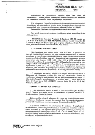 TCE-RJ
                                                       PROCESSO          NQ120.041-6/11
                                                       RUBRICA:              FLS.:

                   Comentários:  O Jurisdicionado     infonnou    sobre estar ciente da
             determinação. Contudo, faremos uma sugestão na parte conclusiva, no sentido de
             que a Fundação encaminhe errata, sempre que for detenninada.

                      Il.6) infonnar ao Tribunal eventual revogação ou anulação do procedimemo
              licita tório em tela, remetendo, na ocasião, prova da publicação do ato respectivo,
              acompanhada pelos elementos arrolados no 011. 49 da Lei Federal n° 8.666/93.
                      Comentários: Não houve cogitação sobre rel'ogação do certame.

                   Face a todo o exposto e levando em consideração, ainda, a l1wnifestação da
             550, sugerimos:


             *       - COMUNICAÇÃO ao atual Presidente da Fundação DER-RJ, prevista 110
               ]0 do art. 6° da Deliberação TCE-RJ 11°204/96, na forma prevista pelo artigo 26
             e illcisos do' Regimento IlItemo para que, 110 prazo estipulado pelo E. PlellárÍlJ
             adote providências visa;ldo o salleamellto dos itens abaixo:

                   1) ITENS SUGERIDOS PELA SSO:

                    1.1) Encaminhar para análise desta Corte de Comas, as pesquisas de
             mercado (mínimo 03 (três) cotações por item), contendo a identificação da empresa
             consultada, as especificações completas do nwterial cotado (características técnicas
             de desempenho/produtividade, materiais e dimensões de seus componentes; métodos
             construtivos) dos insunws: 9572, 9573, 9574, 9575 e 9576, utilizados nas
             composições analíticas de custos dos itens 029 e 030 da planilha orçamentária, com
             códigos EMOP n° 11.020.210-9 e n° 11.020.211-9, respectivamente, que, juntos,
             representam 55,18% (R$ 2.746.152,62), bem COl1Wa justificativa técnica elou
             respectiva fonte balizadora da quantificação (cálculo e histórico de produtividade)
             da expressiva mão de obra de "nwrteleteiro" de 22h1m2, para os itens 29 e 30.

                    1.2) encaminhar a(s) ART(s) relativa(s) ao Projeto Básico (código 49) e à
             Elaboração de Orçamento (código 20), com a(s) respectiva(s) guia(s) de
             recolhimento quitada(s), sendo sugerido que a(s) ART(s) contenha(m) no campo 27
             (descrição/infonnações complementares) o seguinte texto: "Projeto Básico do
             Edital de Concorrência ALC n000312011, confonl1e inciso IX, artigo ~, da Lei
             Federal n° 8.666/93 ".

                   2) ITENS SUGERIDOS POR ESTA CEE:

                  2.1) Dar publicidade; através de errata, a todas as detenninações decididas
            pelo E. Plenário, pelos meios iniciais de chal1wmento ao certame. remetendo as
            devidas cópias ao Tribunal de Contas;

                    2.2) encaminhar cópia do adiamento do certame em jonwl diário de grande
             circulação no Estado, uma vez que a detenninação desta Corte na decisão anterior,
            foi cumprida parcialmente. com o envio apenas da publicação no DOR}; ~ ~

                    2.3) remeter mod(ficação no edital acerca da exclusão de exigência de
             recolhimento da garantia da proposta antes do procedimento licitatório, confonne
             consta da alínea "f" dos requisitos para qual(ficação econômico-financeira, por
            falta de amparo legal. O parágrafo quinto do art. 32 da Lei 8666/93 dispõe que não
             se exigirá, para a habilitação prévio recolhimento de taxas ou emolumentos. salvo
             os referentes ao fornecimento do edital;




TCEf7.t)   Confere com o Original
 