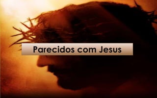 Parecidos com Jesus
 
