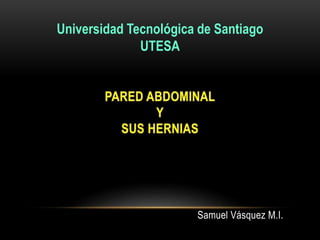 Samuel Vásquez M.I.
Universidad Tecnológica de Santiago
UTESA
 