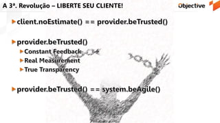 A 3ª. Revolução – LIBERTE SEU CLIENTE!
 