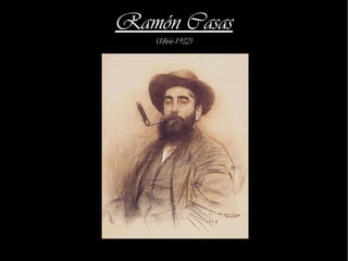 Ramón Casas
   (1866-1932)
 