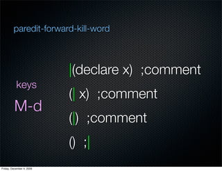 paredit-forward-kill-word



                           |(declare x) ;comment
           keys
                           (...