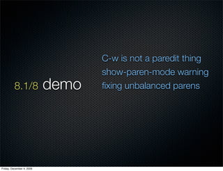 C-w is not a paredit thing
                                  show-paren-mode warning
          8.1/8            demo   ﬁxi...
