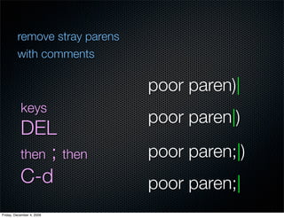 remove stray parens
         with comments

                               poor paren)|
           keys
                  ...