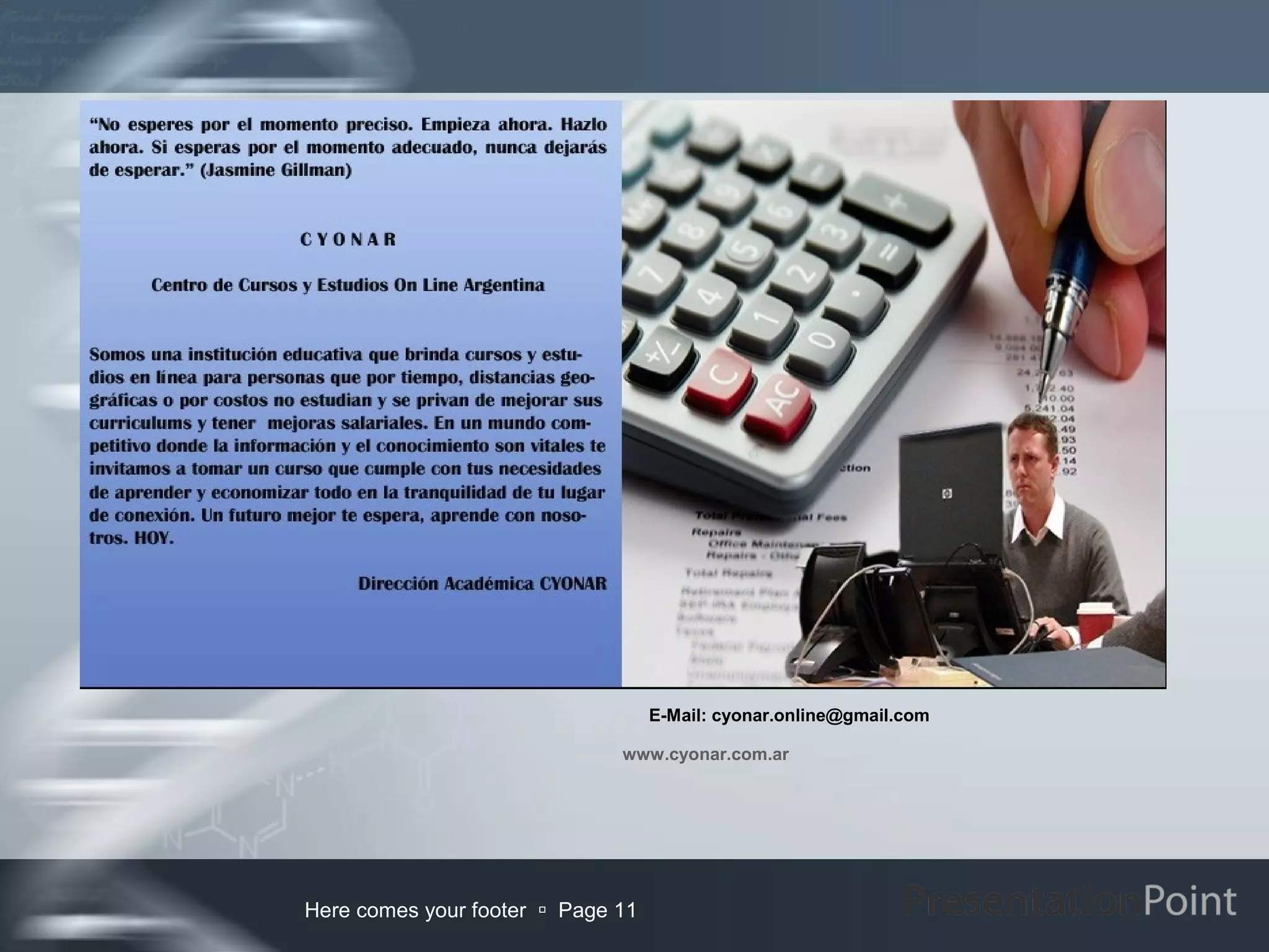E-Mail: cyonar.online@gmail.com

                              www.cyonar.com.ar




Here comes your footer  Page 11
 