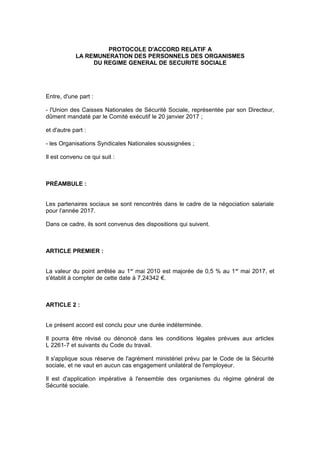 PROTOCOLE D'ACCORD RELATIF A
LA REMUNERATION DES PERSONNELS DES ORGANISMES
DU REGIME GENERAL DE SECURITE SOCIALE
Entre, d'...