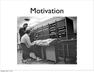 Motivation




Saturday, June 11, 2011
 