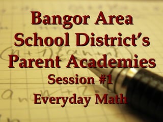 Bangor Area School District’s Parent Academies Session #1 Everyday Math 