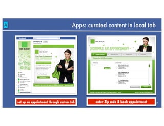 A                                         Apps: curated content in local tab




    set up an appointment through custom tab       enter Zip code & book appointment   17
 
