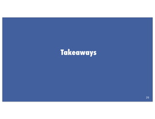 Takeaways




            26
 