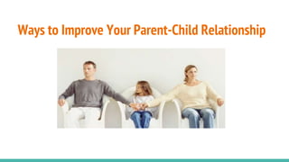Ways to Improve Your Parent-Child Relationship
 