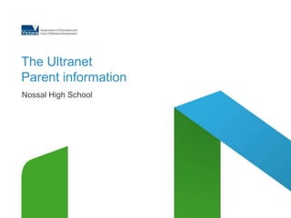The UltranetParent information Nossal High School 