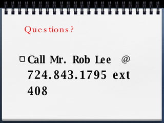 Questions? Call Mr. Rob Lee  @  724.843.1795 ext 408 