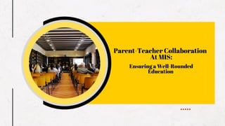 Parent-Teacher Collaboration
At MIS:
Ensuring a Well-Rounded
Education
 