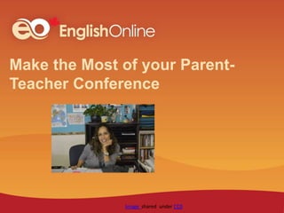 Make the Most of your Parent-
Teacher Conference
Image shared under CC0
 