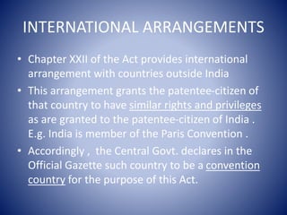 INTERNATIONAL ARRANGEMENTS
• Chapter XXII of the Act provides international
arrangement with countries outside India
• Thi...