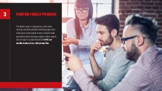 NORTON FAMILY PREMIER
The Norton name is synonymous with online
security and their parental monitoring app is one
of the best on the market. Norton Family Premier
provides location tracking, a digital curfew system
and an easy-to-use dashboard for 10 PCs or
mobile devices for a $50 annual fee.
3
 