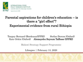 Parental aspirations for children's education – is
there a “girl effect”?
Experimental evidence from rural Ethiopia
Tanguy...