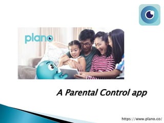 https://www.plano.co/
A Parental Control app
 