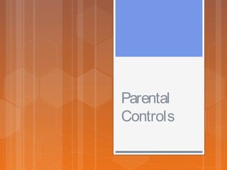 Parental
Controls
 