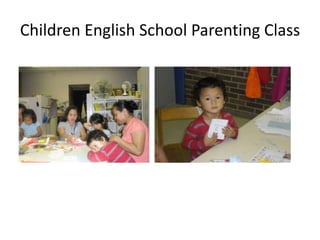 Children English School Parenting Class
 