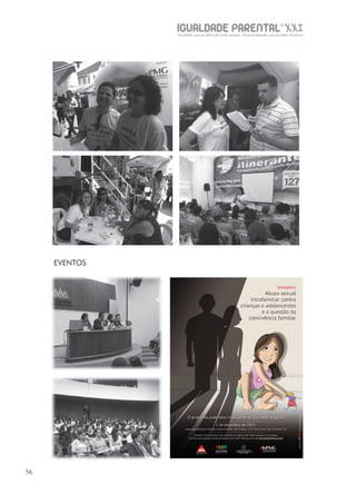 IGUALDADE PARENTALSÉC.
XXIGravidez, um projeto de nove meses . Parentalidade, um projeto vitalício
56
EVENTOS
 