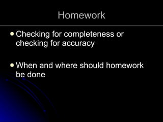 Homework <ul><li>Checking for completeness or checking for accuracy </li></ul><ul><li>When and where should homework be do...