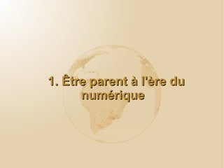 Déroulement de l'animation 1. Être parent à l'ère du numérique 2. Adapter le contenu visible à l'âge de l'enfant 3. Le contrôle parental 4. La cyberdépendance 5. Protection des données personnelles 6. Respect de soi et des autres 7. Avoir l'esprit critique Débat - temps d'échange 